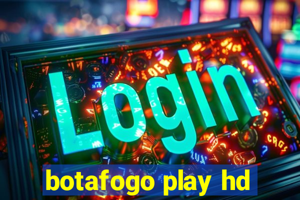 botafogo play hd